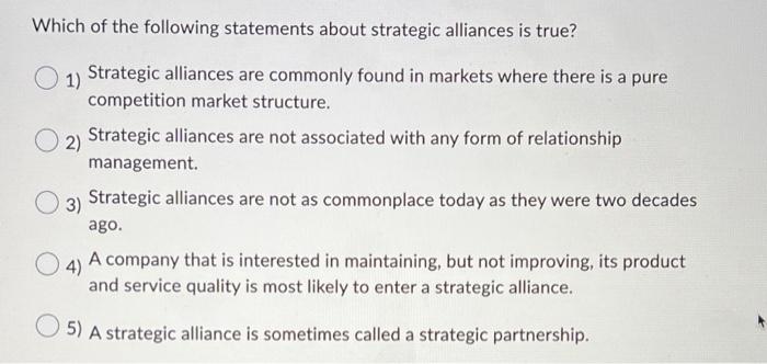 Which of the following statements is true about strategic alliances